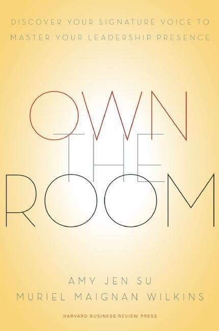 Own the Room: Discover Your Signature Voice to Master Your Leadership Presence