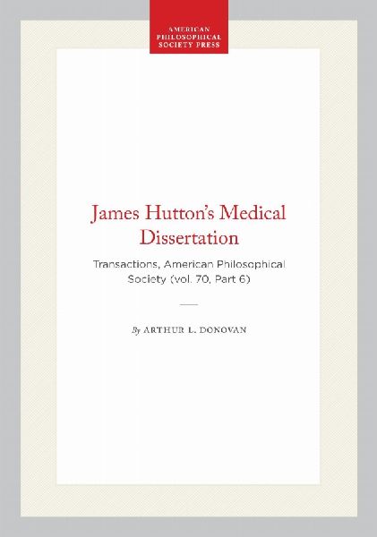 James Hutton's Medical Dissertation: Transactions, American Philosophical Society (Vol. 70, Part 6)
