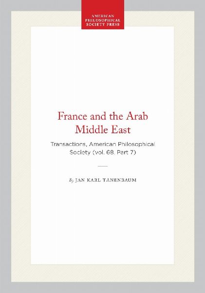 France and the Arab Middle East: Transactions, American Philosophical Society (Vol. 68, Part 7)