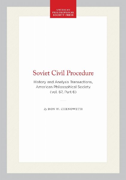 Soviet Civil Procedure: History and Analysis Transactions, American Philosophical Society (Vol. 67, Part 6)