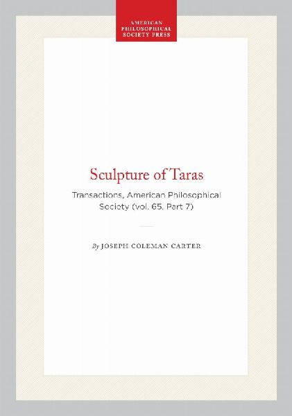 Sculpture of Taras: Transactions, American Philosophical Society (Vol. 65, Part 7)