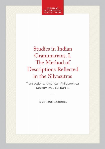 Studies in Indian Grammarians. I. the Method of Descriptions Reflected in the Silvasutras: Transactions, American Philosophical Society (Vol. 59, Part 1)
