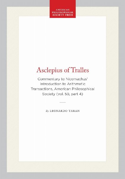 Asclepius of Tralles: Commentary to Nicomachus' Introduction to Arithmetic Transactions, American Philosophical Society (Vol. 59, Part 4)