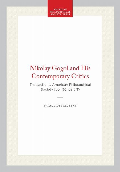 Nikolay Gogol and His Contemporary Critics: Transactions, American Philosophical Society (Vol. 56, Part 3)