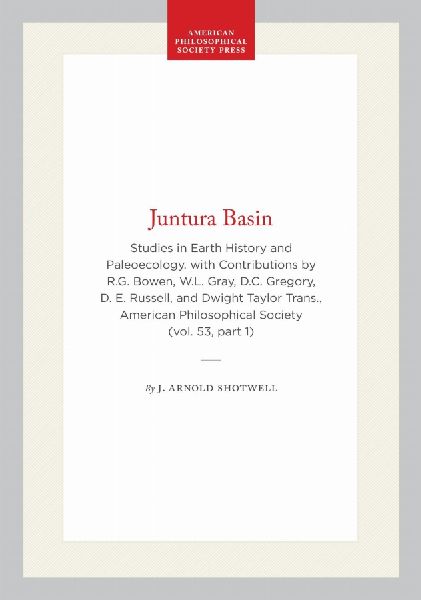 Juntura Basin: Studies in Earth History and Paleoecology. with Contributions by R.G. Bowen, W.L. Gray, D.C. Gregory, D. E. Russell, and Dwight Taylor Trans., American Philosophical Society (Vol. 53, Part 1)