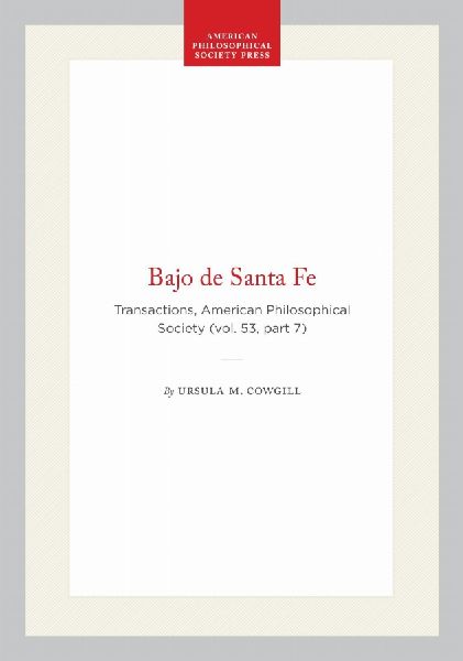 Bajo de Santa Fe: Transactions, American Philosophical Society (Vol. 53, Part 7)