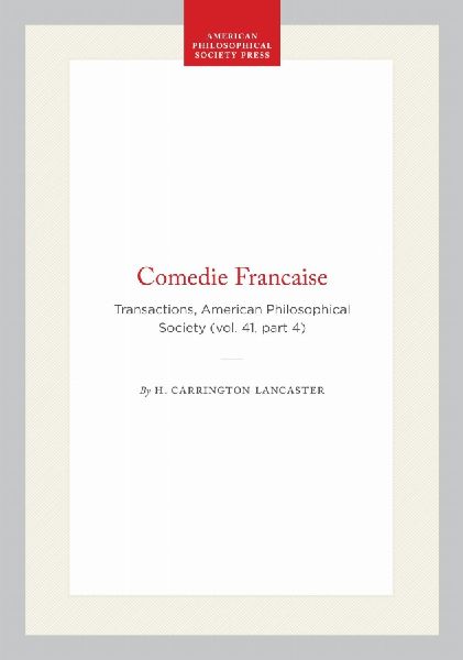 Comedie Francaise: Transactions, American Philosophical Society (Vol. 41, Part 4)