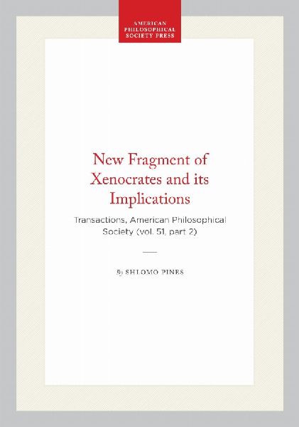 New Fragment of Xenocrates and Its Implications: Transactions, American Philosophical Society (Vol. 51, Part 2)