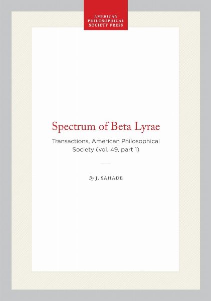 Spectrum of Beta Lyrae: Transactions, American Philosophical Society (Vol. 49, Part 1)