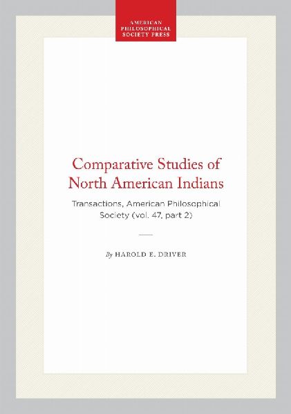 Comparative Studies of North American Indians: Transactions, American Philosophical Society (Vol. 47, Part 2)