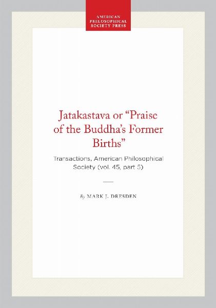 Jatakastava or "Praise of the Buddha's Former Births": Transactions, American Philosophical Society (Vol. 45, Part 5)