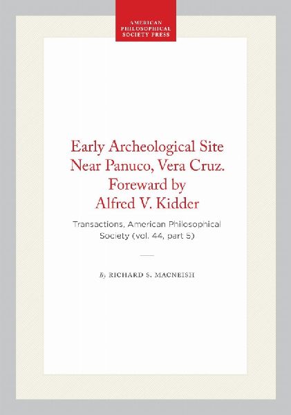 Early Archeological Site Near Panuco, Vera Cruz. Foreward by Alfred V. Kidder: Transactions, American Philosophical Society (Vol. 44, Part 5)