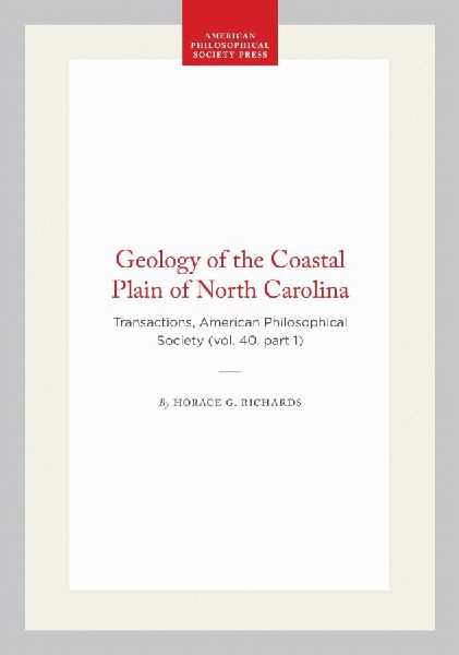 Geology of the Coastal Plain of North Carolina: Transactions, American Philosophical Society (Vol. 40, Part 1)