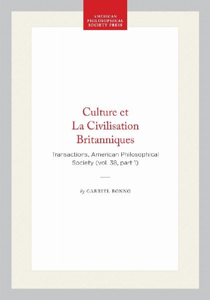 Culture Et La Civilisation Britanniques: Transactions, American Philosophical Society (Vol. 38, Part 1)