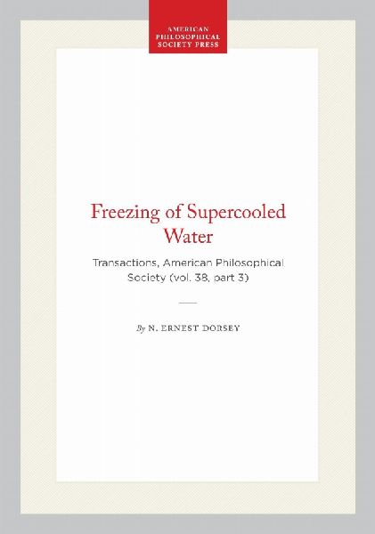 Freezing of Supercooled Water: Transactions, American Philosophical Society (Vol. 38, Part 3)