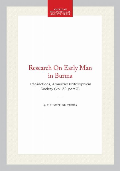 Research on Early Man in Burma: Transactions, American Philosophical Society (Vol. 32, Part 3)