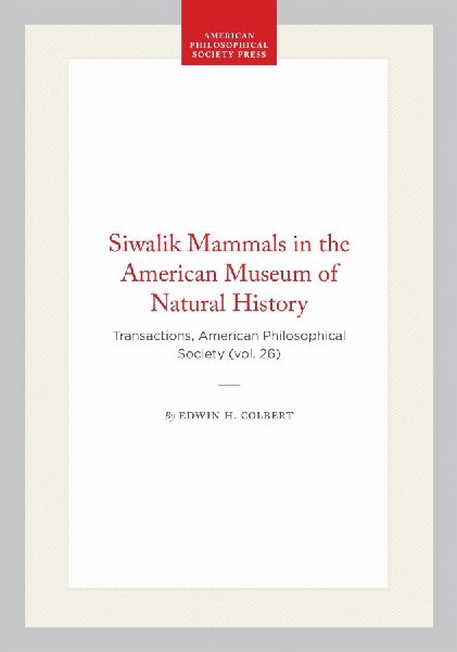 Siwalik Mammals in the American Museum of Natural History: Transactions, American Philosophical Society (Vol. 26)