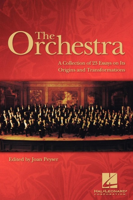 Orchestra: A Collection of 23 Essays on Its Origins and Transformations
