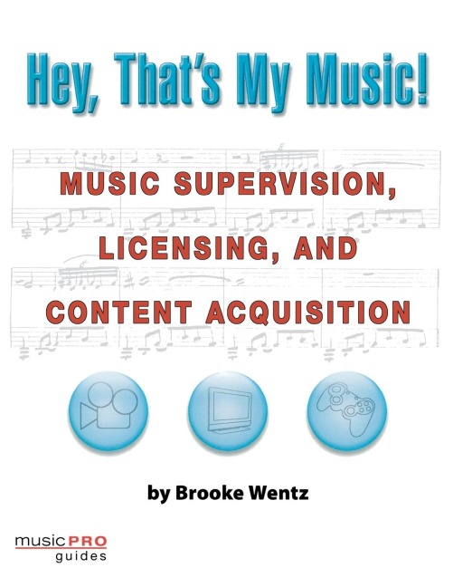 Hey, Thats My Music!: Music Supervision, Licensing and Content Acquisition