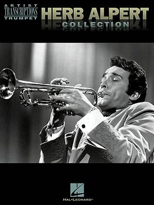 Herb Alpert Collection Trumpet Artist Transcriptions Jazz Trumpet Sheet Music Book Note-For-Note Transcriptions of 18 Classic Hits Hal Leonard Music Book for Jazz Trumpet Players