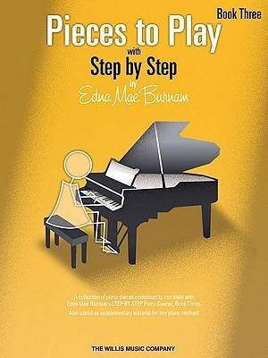Pieces to Play - Book 3: Piano Solos Composed to Correlate Exactly with Edna Mae Burnams Step by Step
