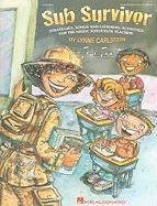 Sub Survivor: Strategies, Songs and Listening Activities for the Music Substitute Teacher!