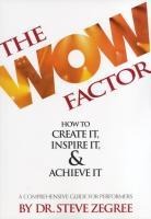 The Wow Factor: How to Create It, Inspire It & Achieve It: A Comprehensive Guide for Performers