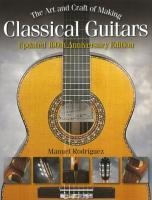 The Art and Craft of Making Classical Guitars