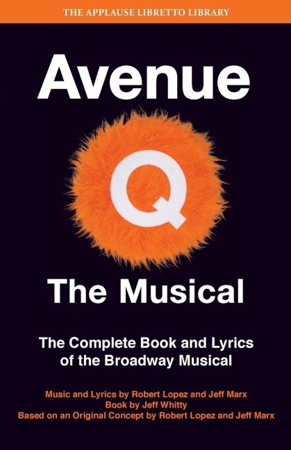 Avenue Q: The Musical : The Complete Book and Lyrics of the Broadway Musical