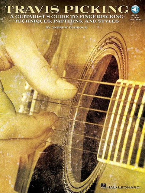 Travis Picking a Guitarist S Guide to Fingerpicking Techniques Learn Country Folk and Blues Styles with Step-By-Step Lessons and Tablature Includes Online Audio for Practice and Performance