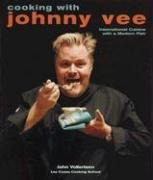 Cooking with Johnny Vee: International Cuisine with a Modern Flair