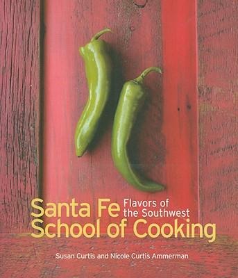 Santa Fe Cooking School: Flavors of the Southwest