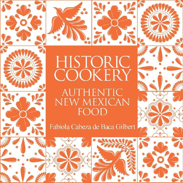 Historic Cookery: Authentic New Mexican Food