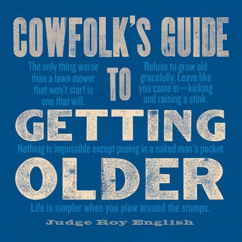 Cowfolks Guide to Getting Older