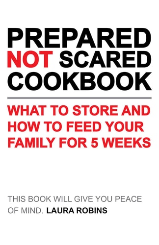 Prepared-Not-Scared Cookbook What to Store and How to Feed Your Family for Five Weeks