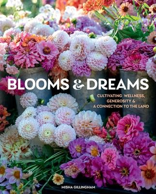 Blooms & Dreams: Cultivating Wellness, Generosity, & a Connection to the Land
