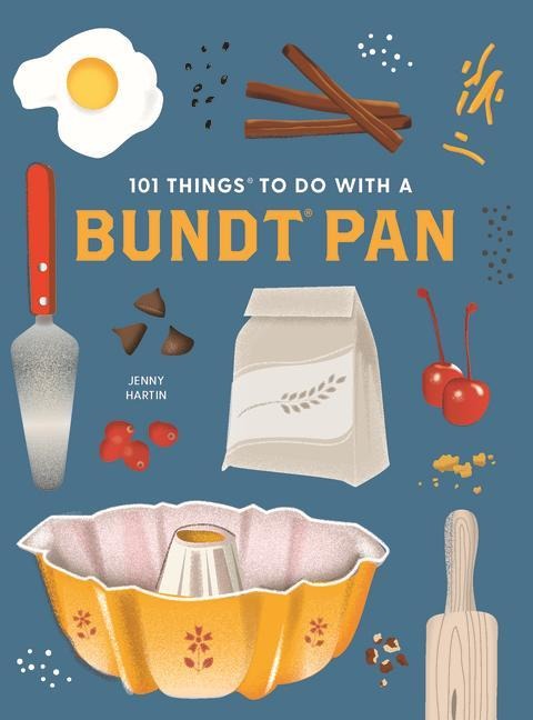 101 Things to Do with a Bundtâ(r) Pan, New Edition