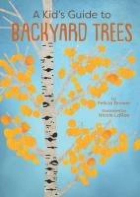 A Kids Guide to Backyard Trees