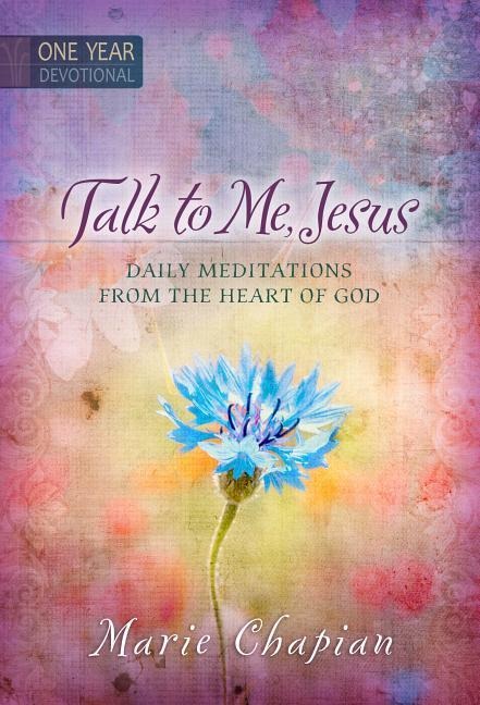 365 Daily Devotions: Talk to Me Jesus: 365 Daily Meditations from the Heart of God