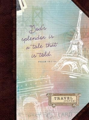 Gods Splendor Is a Tale That Is Told: Travel Journal