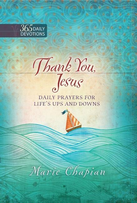 Thank You Jesus: 365 Daily Prayers for Lifes Ups and Downs