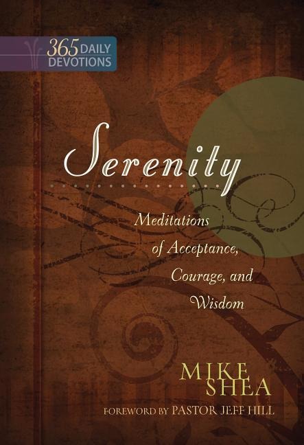 Serenity: Meditations of Acceptance, Courage, and Wisdom (365 Daily Devotions)
