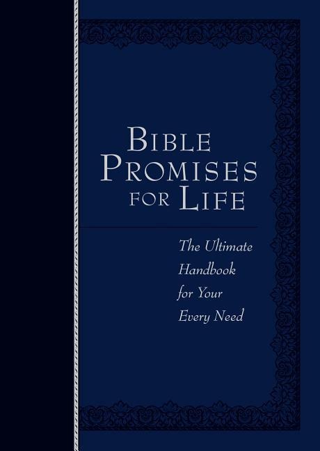 Bible Promises for Life: The Ultimate Handbook for Your Every Need