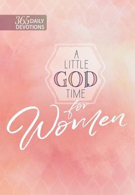 A Little God Time for Women: 365 Daily Devotions