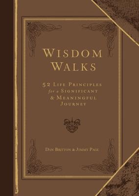 Wisdom Walks (Gift Edition): 52 Life Principles for a Significant and Meaningful Journey