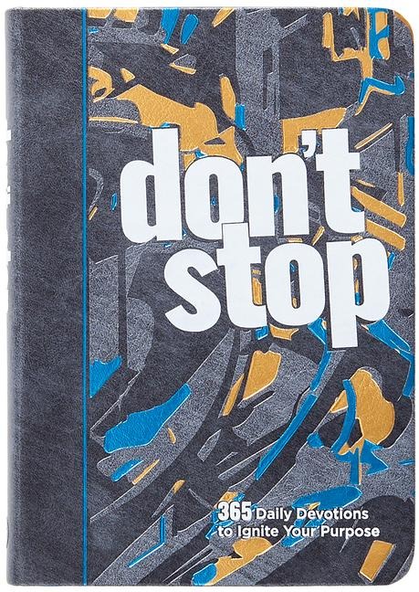 Dont Stop: 365 Daily Devotions to Ignite Your Purpose