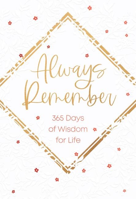 Always Remember: 365 Days of Wisdom for Life