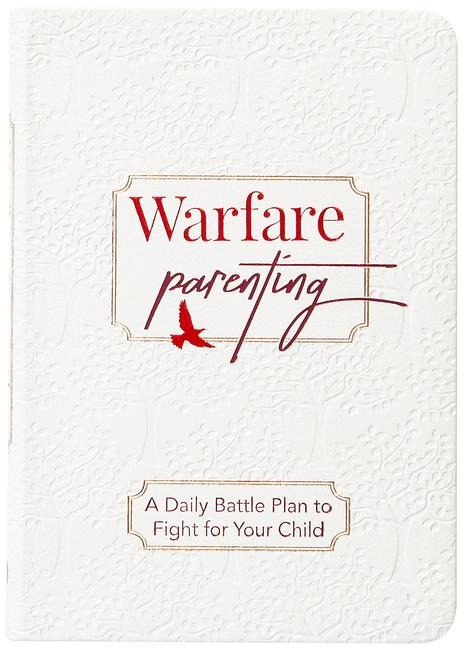 Warfare Parenting: A Daily Battle Plan to Fight for Your Child