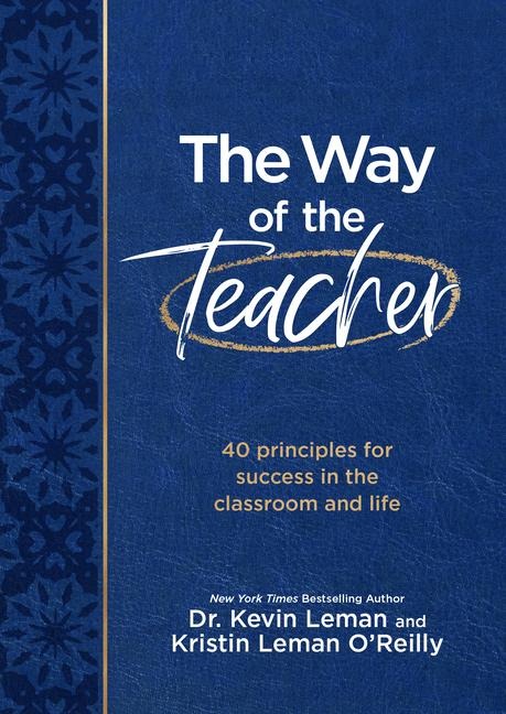 The Way of the Teacher: 40 Principles for Success in the Classroom and Life