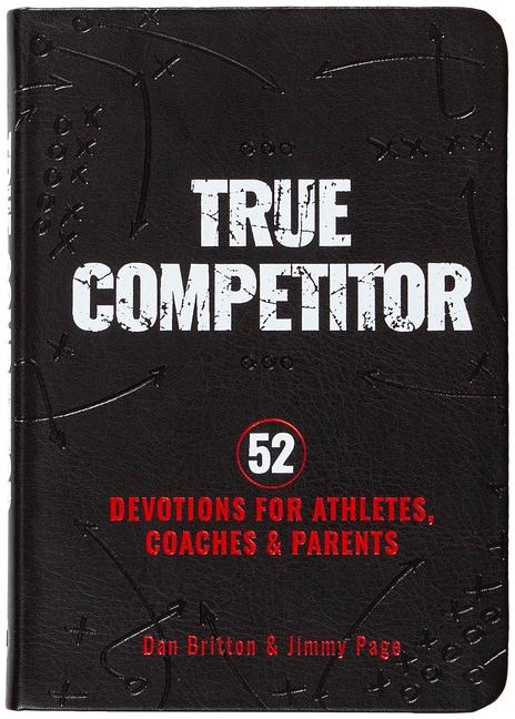 True Competitor: 52 Devotions for Athletes, Coaches, and Parents (Revised)